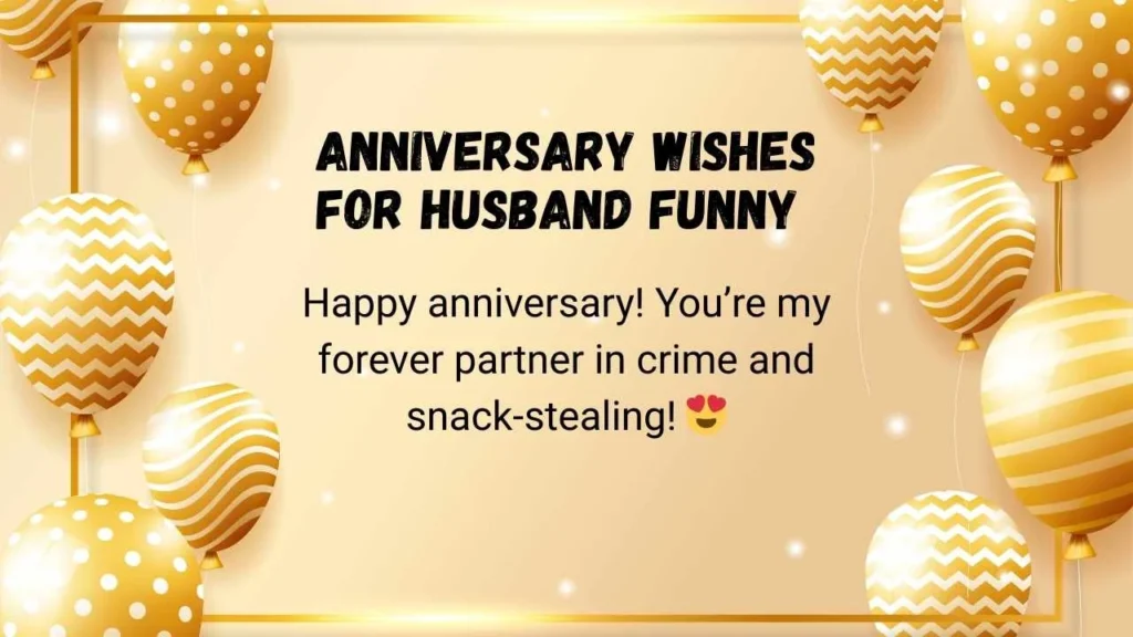 Anniversary Wishes for Husband Funny